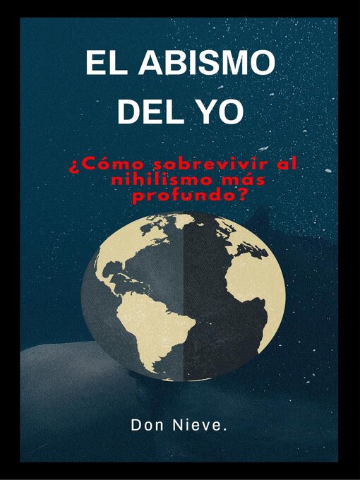 Title details for El abismo del yo. ¿Cómo sobrevivir al Nihilismo más profundo? by Don Nieve - Available